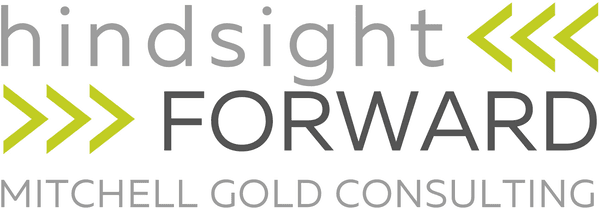 Hindsight Forward — Mitchell Gold Consulting